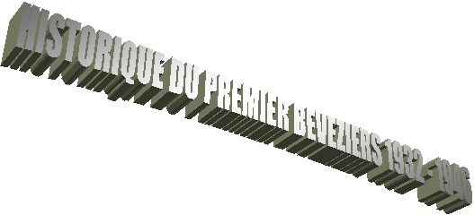 HISTORIQUE DU PREMIER BEVEZIERS 1932 - 1946